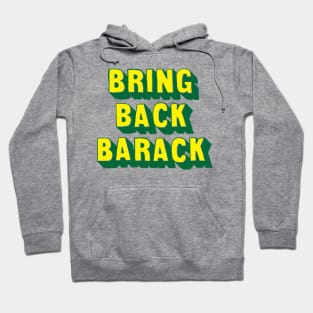 Bring Back Barack Green and Yellow Design Hoodie